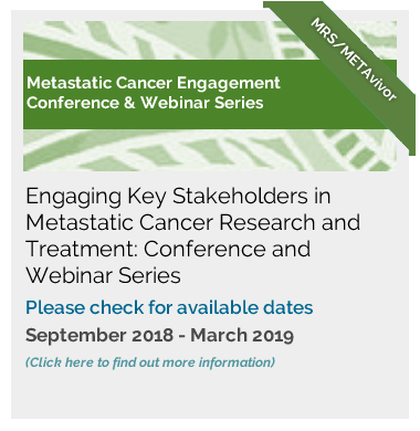 Engaging Key Stakeholders in Metastatic Cancer Research and Treatment: Conference and Webinar Series